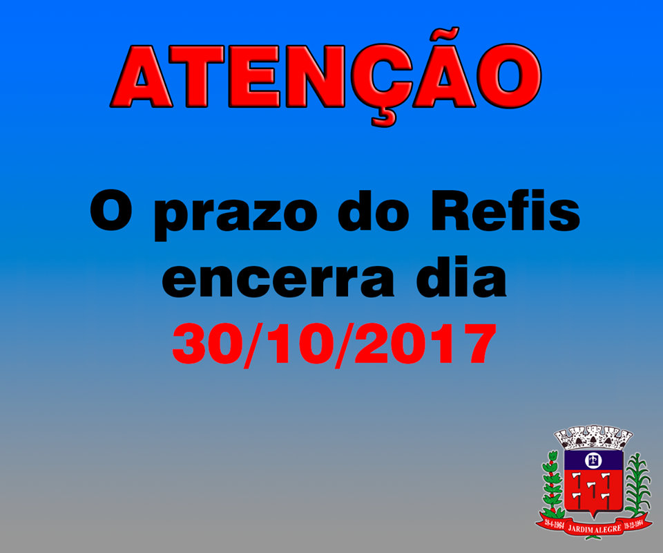 ATENÇÃO AO FIM DO PRAZO DO REFIS