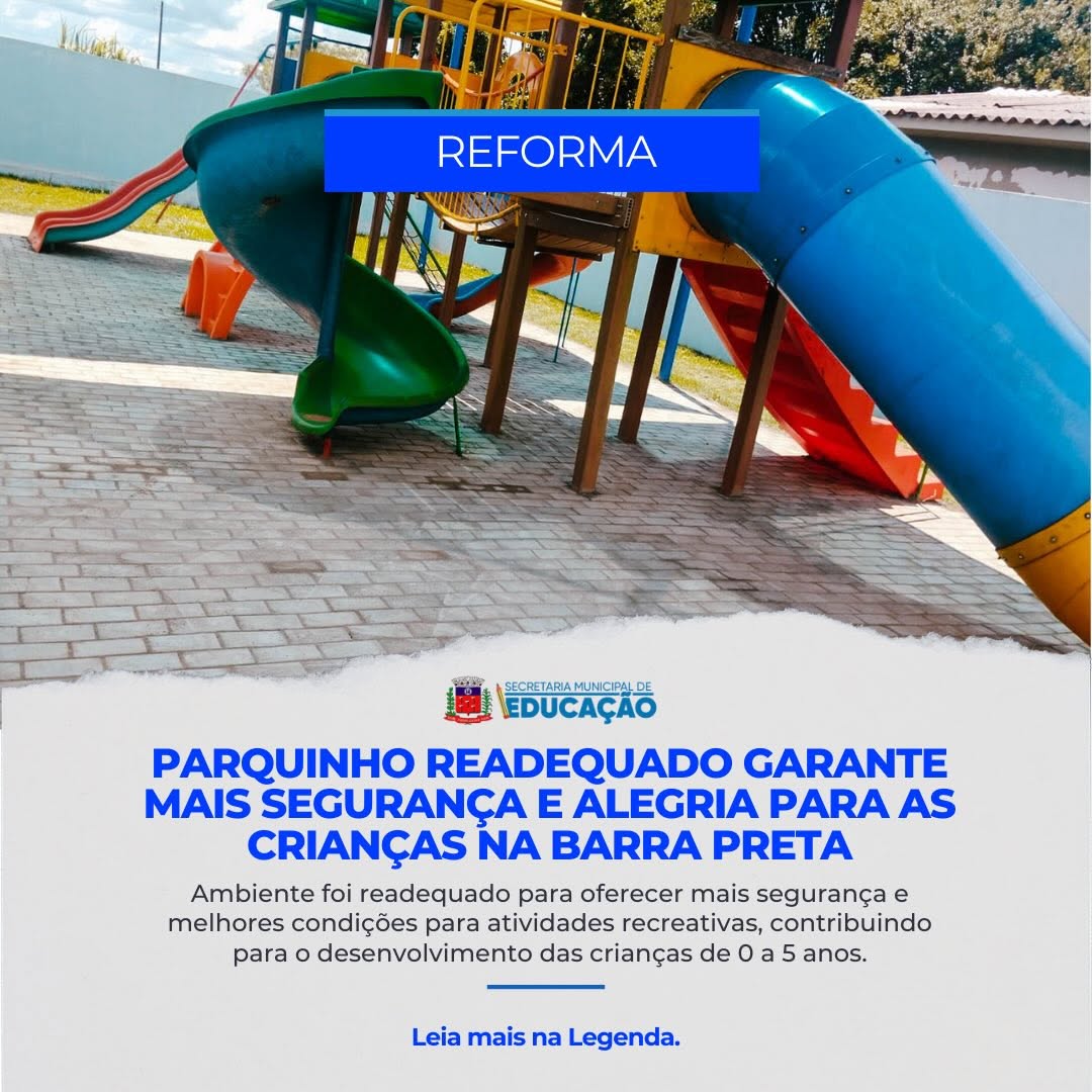 PARQUINHO READEQUADO GARANTE MAIS SEGURANÇA E ALEGRIA PARA AS CRIANÇAS NA BARRA PRETA