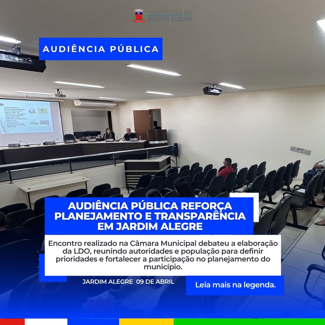 AUDIÊNCIA PÚBLICA DISCUTE LDO E REFORÇA TRANSPARÊNCIA EM JARDIM ALEGRE